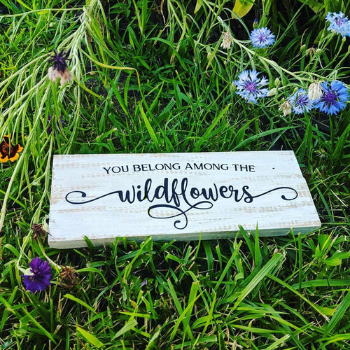 You belong with the wildflowers